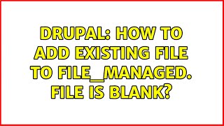 Drupal: How to Add Existing File to file_managed. File is Blank? Net Worth