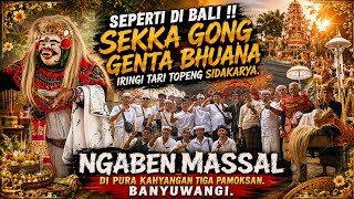 SEPERTI DI BALI !!  SEKKA GONG GENTA BHUANA IRINGI TARI TOPENG SIDAKARYA | NGABEN MASSAL BANYUWANGI