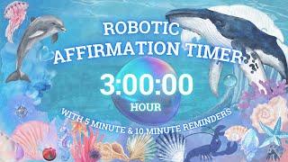 [TIMER] 3 HOUR ✨ ROBOTIC AFFIRMATION TIMER ✨ with 5 and 10 minute REMINDERS
