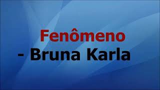 Hino o fenômeno bruna karla playback com a letra