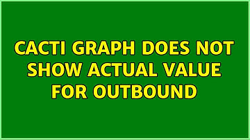 Cacti Graph does not show actual value for outbound