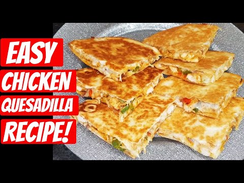 Easy Chicken Quesadilla Recipe