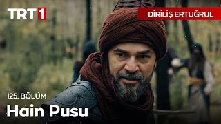 Diriliş Ertuğrul 125 Bölüm - Ertuğrul Ve Alplere Pusuya Düşüyor