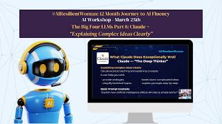 AI Workshop: Big Four LLMs Part 8: Claude: "Explaining Complex Ideas Clearly" | AI Resilient Woman