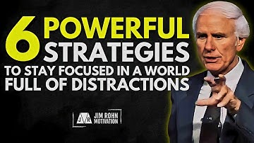 6 Powerful Strategies to Stay Focused in a Distracted World | Jim Rohn Motivation