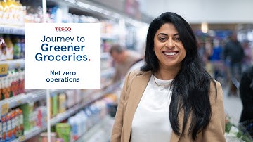 Journey to Greener Groceries – Net Zero Operations | Tesco