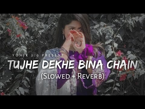 Tujhe Dekhe Bina Chain Kabhi Bhi Nahi Aata (Slowed & Reverb) | Tujhe Dekhe Bina Chain - Lofi Song🎧🤗❤