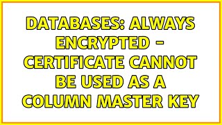 Databases: Always Encrypted - certificate cannot be used as a column master key