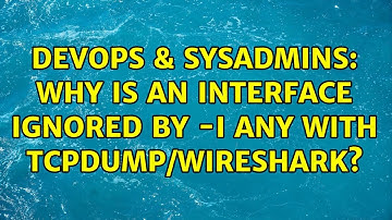 DevOps & SysAdmins: Why is an interface ignored by -i any with tcpdump/wireshark?