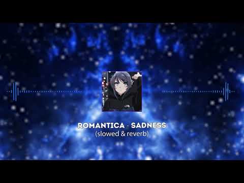 ROMANTICA SADNESS Slowed Reverb