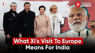 Rajamandala: What Xi Jinping's Visit To Europe Means For India