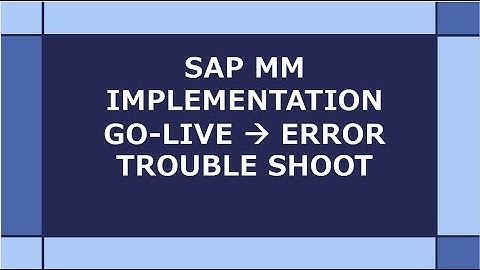 sap mm implementation troubleshooting | sap mm implementation challenges | sap mm go live error
