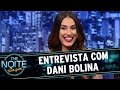 The Noite (04/11/15) - Entrevista com Dani Bolina