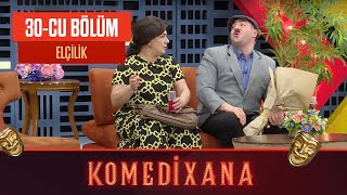 Elçilik | Comedyxana 30-cu Bölümdən