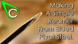 Spare Parts - Making A Simple Reamer From Blued Pivot Steel