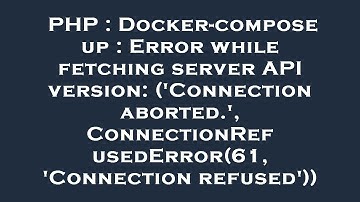 PHP : Docker-compose up : Error while fetching server API version: (