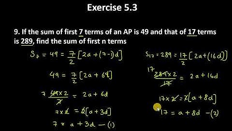 9. If the sum of first 7 terms of an AP is 49 and that of 17 terms is 289, find the sum of first n