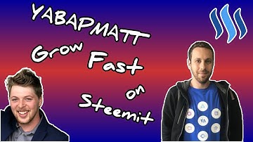How To Grow Fast On Steemit According To Yabapmatt