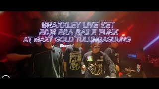 BRAXXLEY LIVE SET | EDM ERA BAILE FUNK | AT MAXY GOLD TULUNGAGUNG