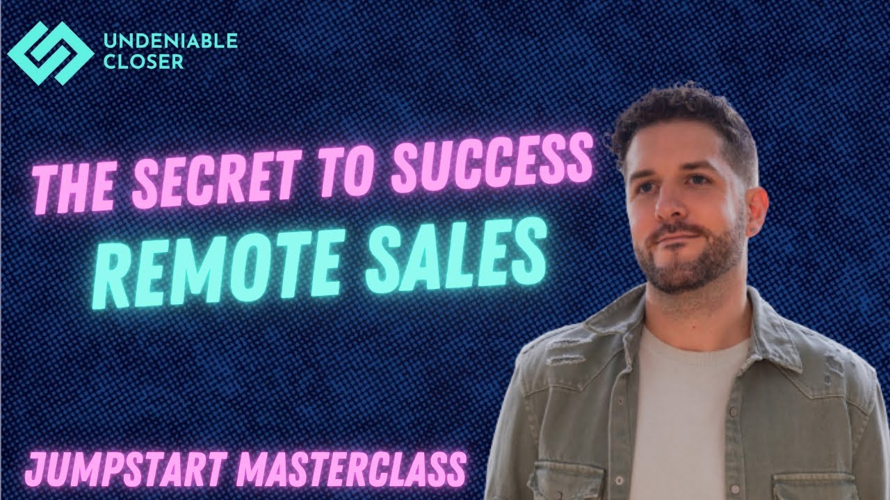 The secret to success in Remote High Ticket Sales - Jumpstart ...