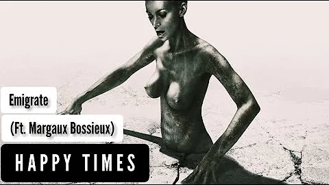 Emigrate - Happy Times (Ft. Margaux Bossieux) (Lyr...