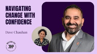 Navigating Change with Confidence: Dave Chauhan Profile