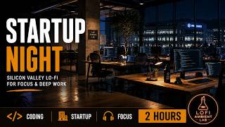 Silicon Valley Night 💻 Modern Chillhop for Coding, Deep Work & Study | Empty Startup Office Ambience