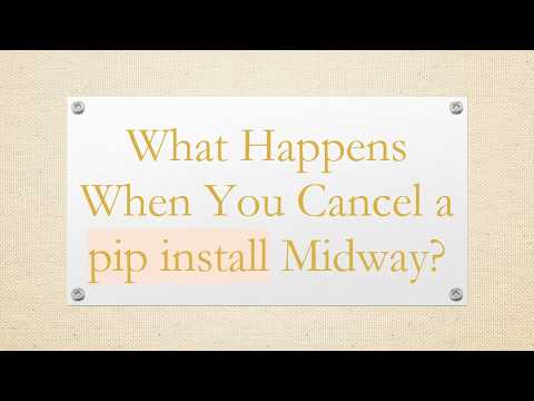 What Happens When You Cancel a pip install Midway?