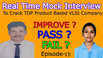 Ep-15 : Pass ? Fail ? Improve ? | REAL TIME MOCK INTERVIEW TO CRACK TOP PRODUCT BASED VLSI COMPANIES
