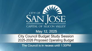MAY 12, 2025 |  City Council Budget Study Session, Afternoon
