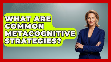 What Are Common Metacognitive Strategies? - Cognitive Therapy Hub