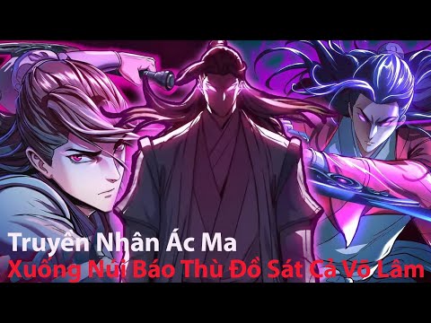 Video Truyền Nhân Ác Ma Xuống Núi Báo Thù Đồ Sát Cả Võ Lâm l Review Truyện Tranh Hay - youtube