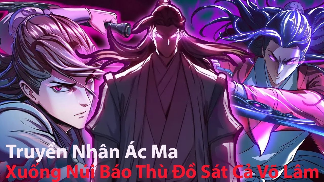 Truyền Nhân Ác Ma Xuống Núi Báo Thù Đồ Sát Cả Võ Lâm l Review Truyện Tranh Hay