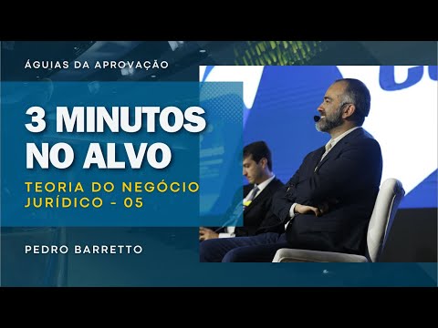 3 MINUTOS NO ALVO: CIVIL PARTE GERAL | TEORIA DO NEGÓCIO JURÍDICO | ÁGUIAS DA APROVAÇÃO #05