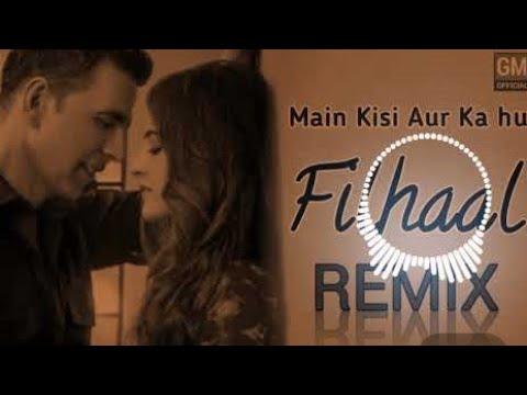 filhall-dj-remix-||-main-kisi-aur-ka-hu-filhal-ki-tera-ho-jau-||-m-kisi-or-ka-hu-filhal