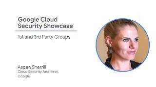 1st and 3rd Party Groups | Google Cloud Security Showcase