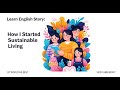 Learn English Through Story: How I Started Sustainable Living