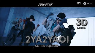 [3D+BASS BOOSTED] SUPER JUNIOR (슈퍼주니어) - 2YA2YAO! (Use Headphone)