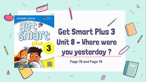 Get SMART Plus 3: Module 8- Where were you yesterday? (Pg 78 and Pg 79)