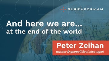 And here we are... at the end of the world. With Peter Zeihan Author & Geopolitical Strategist
