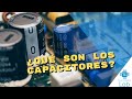 Capacitores | ¿Qué son? ¿Cómo funcionan?