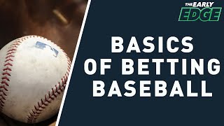 Basics of Betting Baseball - How to Bet MLB | The Early Edge