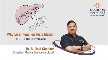 Why Liver Function Tests Matter: SGPT & SGOT Explained  | Yashoda Hospitals Hyderabad |