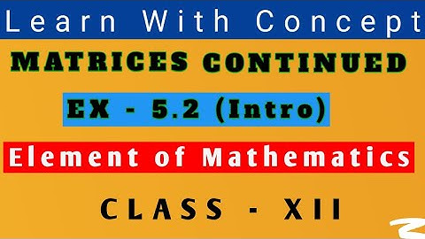 EXERCISE 5.2 INTRO || MATRICES CONTINUED | CLASS 12 MATHS ||