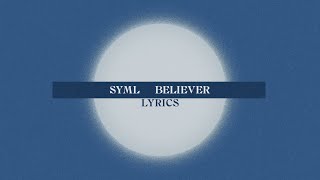 SYML - Believer (Lyric Video)
