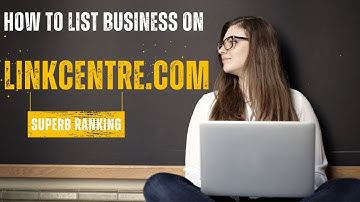 How to Create a linkcentre.com Business Listing (Local SEO Citations Tutorials) | Superb Ranking