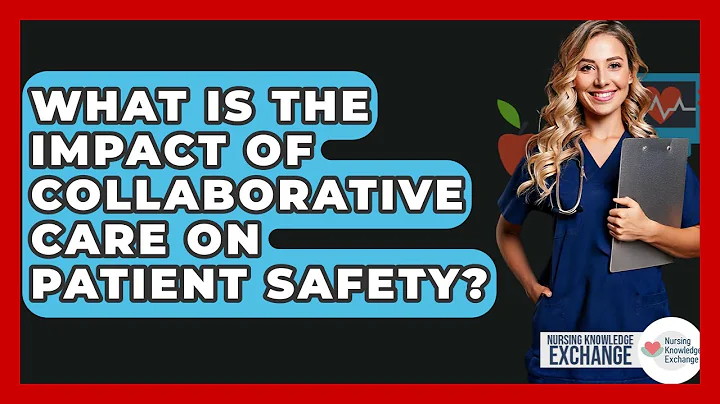 What Is The Impact Of Collaborative Care On Patient Safety? - Nursing Knowledge Exchange