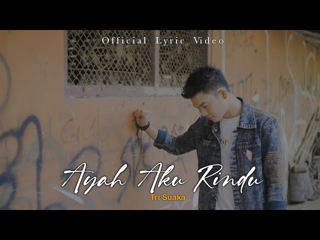 Tri Suaka - Ayah Aku Rindu (Official Lirik Video) class=