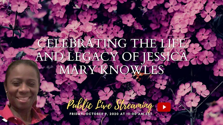 Celebrating the Life and Legacy of Jessica Mary Kn...