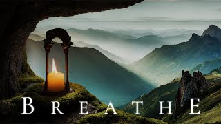 BREATHE | Calm Relaxation Soundscape for Anxiety & Stress Relief  Ethereal Meditative Ambient Music